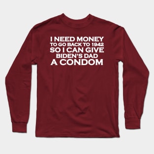 I Need Money to Go Back In Time Long Sleeve T-Shirt